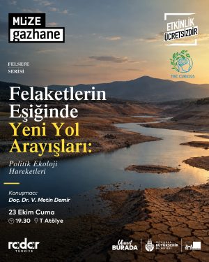 Felaketlerin eşiğinde yeni yol arayışları: Politik Ekoloji Hareketleri — Müze Ga